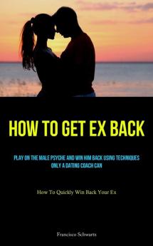 How To Get Ex Back