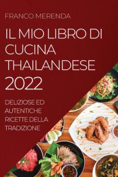 IL MIO LIBRO DI  CUCINA THAILANDESE  2022