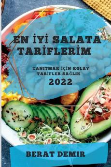 En Iyi Salata Tariflerim 2022: Tanitmak Için Kolay Tarifler Sağlik (Turkish Edition)