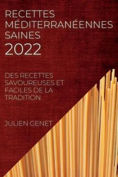 Recettes Méditerranéennes Saines 2022: Des Recettes Savoureuses Et Faciles De La Tradition (French Edition)