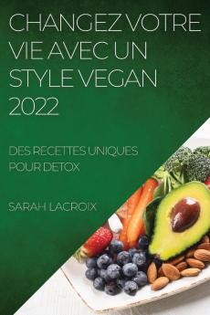 CHANGEZ VOTRE VIE AVEC UN  STYLE VEGAN 2022