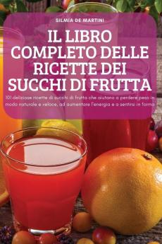 IL LIBRO COMPLETO DELLE RICETTE DEI SUCCHI DI FRUTTA