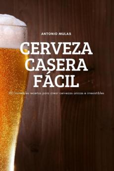 Cerveza Casera Fácil (Spanish Edition)