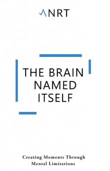 The Brain Named Itself: Creating Moments Through Mental Limitations