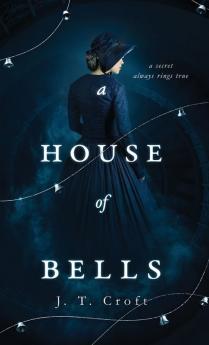 A House of Bells: A Thrilling Gothic Supernatural Mystery and Suspense Novel