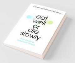 Eat Well or Die Slowly