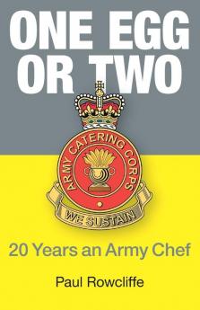 One Egg or Two: 20 Years an Army Chef