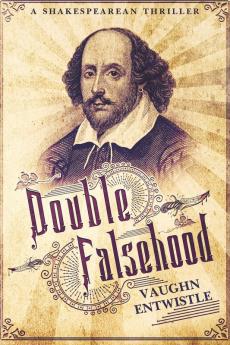 Double Falsehood: A Shakespearean Thriller