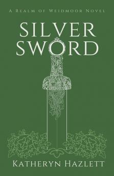 Silver Sword: A Realm of Weidmoor Novel: 1