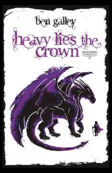 Heavy Lies The Crown: 2 (The Scalussen Chronicles)