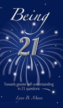 Being 21: Towards greater self-understanding in 21 questions (Birthday Books)