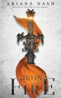 Iron & Fire: 2 (Silk & Steel)