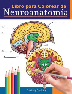 Libro para colorear de neuroanatomía: Libro para colorear detalladísimo de cerebro humano para autoevaluación en la neurociencia Un regalo perfecto ... de medicina enfermeras médicos y adultos