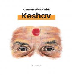 Conversations with Keshav: Part One