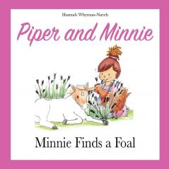 Piper and Minnie: 4 (Minnie Finds a Foal)