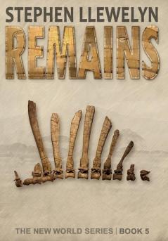 REMAINS: The New World Series Book Five: 5