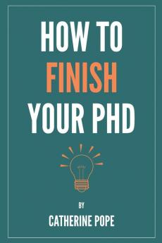 How to Finish Your PhD