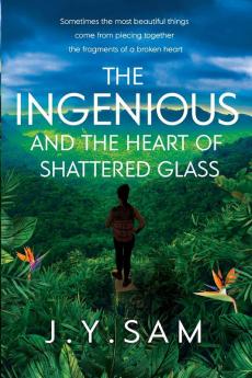 The Ingenious and the Heart of Shattered Glass: 2 (The Ingenious Trilogy)