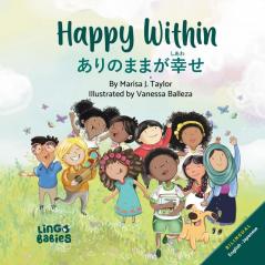 Happy Within /Arinomama ga shiawase: Children's Bilingual English Japanese