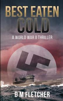 Best Eaten Cold: A World War 2 Thriller: 1 (The Penny Duchesne Adventures)