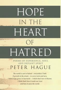 Hope in the Heart of Hatred: Poems of experience soul and defiant spirit