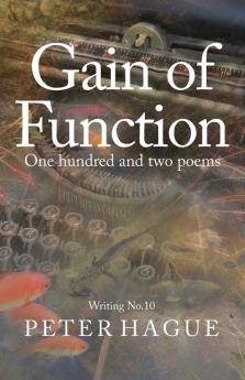 Gain of Function: One hundred and two poems