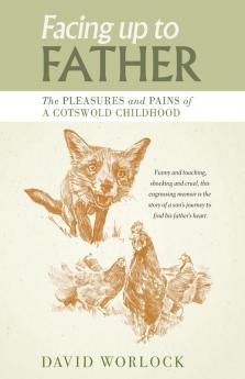 Facing up to Father: The pleasures and pains of a Cotswold childhood