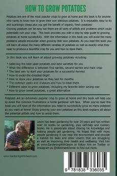 How To Grow Potatoes: The Guide To Choosing Planting And Growing In Containers Or The Ground: 25 (Inspiring Gardening Ideas)