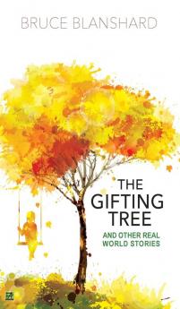 The Gifting Tree And Other Real World Stories