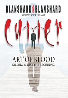 Cutter. Art Of Blood. Literary Crime Thriller: Killing Is Just The Beginning