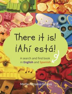 There it is! !Ahi esta!: A search and find book in English and Spanish