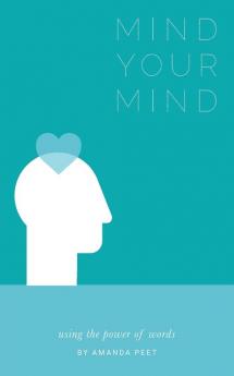 Mind Your Mind: Using the power of words