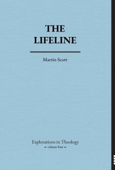 The Lifeline: 4 (Explorations In Theology)