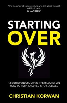 Starting Over: The successes and failures of 12 entrepreneurs like you