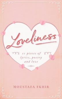 Loveliness: 11 pieces of lyrics poetry and love