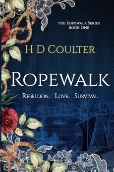 Ropewalk: Rebellion. Love. Survival: Rebellion. Love. Survival: 1 (The Ropewalk)