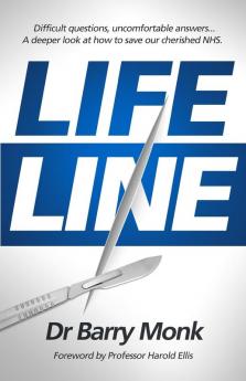 Lifeline: Difficult questions uncomfortable answers... A deeper look at how to save our cherished NHS.