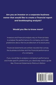 Financial Statements Platinum Edition - A Guide to understanding & creating Financial reports with book keeping analysis for Business owners / investors + interpretation of security valuation