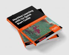 Machine Learning with Go Quick Start Guide