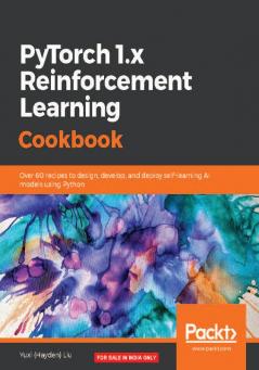 PyTorch 1.0 Reinforcement Learning Cookbook