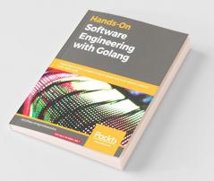 Hands-On Software Engineering with Golang