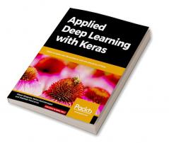 Applied Deep Learning with Keras