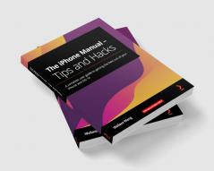 The iPhone Manual - Tips and Hacks