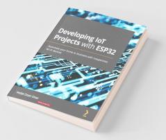 Developing IoT Projects with ESP32
