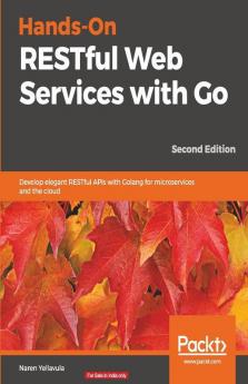 Hands-On RESTful Web Services with Go Second Edition