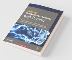 Mastering Reinforcement Learning with Python