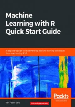 Machine Learning with R Quick Start Guide