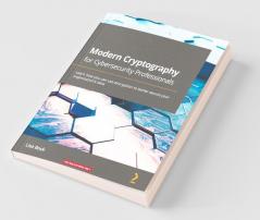 Modern Cryptography for Cybersecurity Professionals