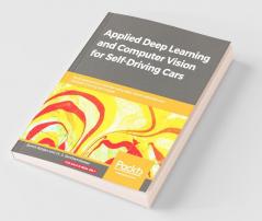 Applied Deep Learning and Computer Vision for Self-Driving Cars