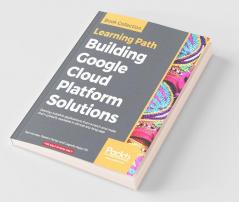 Building Google Cloud Platform Solutions